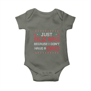 Funny Just Feliz Navi Because I Don't Have A Dad Christmas Baby Onesie TS11 Military Green Print Your Wear