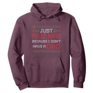 Funny Just Feliz Navi Because I Don't Have A Dad Christmas Hoodie TS11 Maroon Print Your Wear