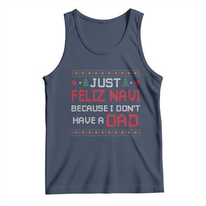 Funny Just Feliz Navi Because I Don't Have A Dad Christmas Tank Top TS11 Navy Print Your Wear
