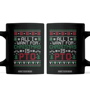 All I Want For Christmas Is PTO Coffee Mug Funny Office Xmas Holiday Work TS11 Black Print Your Wear