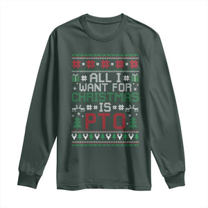 All I Want For Christmas Is PTO Long Sleeve Shirt Funny Office Xmas Holiday Work TS11 Dark Forest Green Print Your Wear