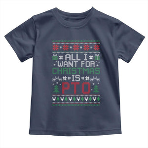All I Want For Christmas Is PTO Toddler T Shirt Funny Office Xmas Holiday Work TS11 Navy Print Your Wear