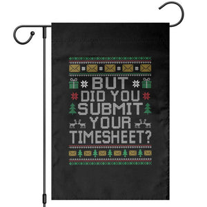 Funny Office Christmas Garden Flag But Did You Submit Your Timesheet Holiday Work TS11 Black Print Your Wear