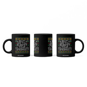 Funny Office Christmas Coffee Mug But Did You Submit Your Timesheet Holiday Work TS11 Print Your Wear