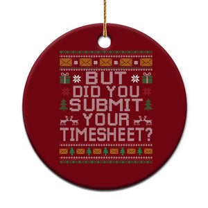 Funny Office Christmas Ceramic Ornament But Did You Submit Your Timesheet Holiday Work TS11 1pc Red Print Your Wear