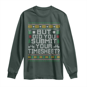 Funny Office Christmas Long Sleeve Shirt But Did You Submit Your Timesheet Holiday Work TS11 Dark Forest Green Print Your Wear