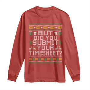 Funny Office Christmas Long Sleeve Shirt But Did You Submit Your Timesheet Holiday Work TS11 Red Print Your Wear