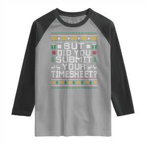 Funny Office Christmas Raglan Shirt But Did You Submit Your Timesheet Holiday Work TS11 Sport Gray Black Print Your Wear