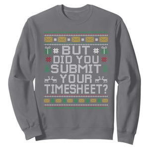 Funny Office Christmas Sweatshirt But Did You Submit Your Timesheet Holiday Work TS11 Charcoal Print Your Wear