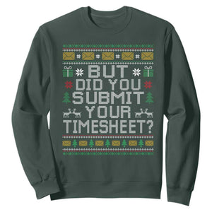 Funny Office Christmas Sweatshirt But Did You Submit Your Timesheet Holiday Work TS11 Dark Forest Green Print Your Wear