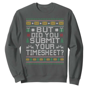 Funny Office Christmas Sweatshirt But Did You Submit Your Timesheet Holiday Work TS11 Dark Heather Print Your Wear