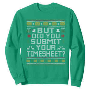 Funny Office Christmas Sweatshirt But Did You Submit Your Timesheet Holiday Work TS11 Irish Green Print Your Wear