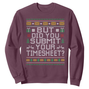 Funny Office Christmas Sweatshirt But Did You Submit Your Timesheet Holiday Work TS11 Maroon Print Your Wear