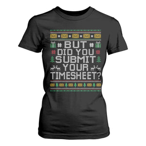 Funny Office Christmas T Shirt For Women But Did You Submit Your Timesheet Holiday Work TS11 Black Print Your Wear
