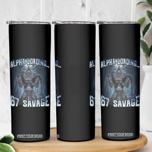 Funny 67 Alpha Wolf Skinny Tumbler Alpha Loading 67 Savage Six Seven Gen Z Meme TS11 Print Your Wear