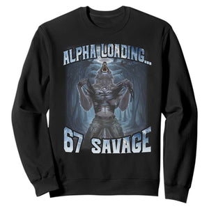 Funny 67 Alpha Wolf Sweatshirt Alpha Loading 67 Savage Six Seven Gen Z Meme TS11 Black Print Your Wear