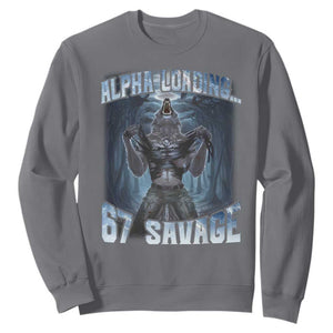 Funny 67 Alpha Wolf Sweatshirt Alpha Loading 67 Savage Six Seven Gen Z Meme TS11 Charcoal Print Your Wear