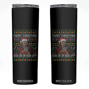 Ed Gein Christmas Skinny Tumbler Funny Merry Christmas Skin On Or Skin Off Turkey TS11 Black Print Your Wear