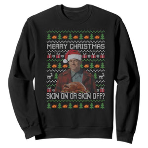 Ed Gein Christmas Sweatshirt Funny Merry Christmas Skin On Or Skin Off Turkey TS11 Black Print Your Wear
