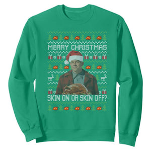 Ed Gein Christmas Sweatshirt Funny Merry Christmas Skin On Or Skin Off Turkey TS11 Irish Green Print Your Wear