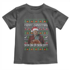 Ed Gein Christmas Toddler T Shirt Funny Merry Christmas Skin On Or Skin Off Turkey TS11 Dark Heather Print Your Wear
