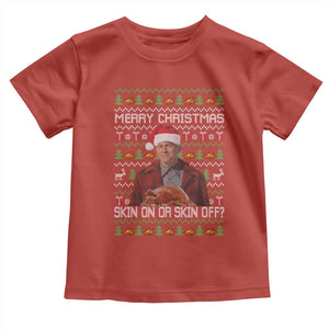 Ed Gein Christmas Toddler T Shirt Funny Merry Christmas Skin On Or Skin Off Turkey TS11 Red Print Your Wear
