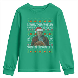 Ed Gein Christmas Youth Sweatshirt Funny Merry Christmas Skin On Or Skin Off Turkey TS11 Irish Green Print Your Wear