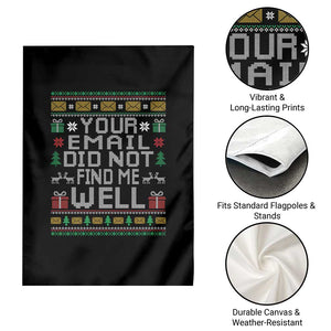 Funny Office Christmas Garden Flag Your Email Did Not Find Me Well Holiday Work TS11 Print Your Wear