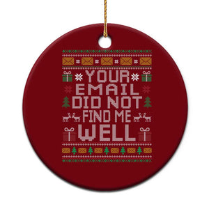 Funny Office Christmas Ceramic Ornament Your Email Did Not Find Me Well Holiday Work TS11 1pc Red Print Your Wear