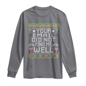 Funny Office Christmas Long Sleeve Shirt Your Email Did Not Find Me Well Holiday Work TS11 Charcoal Print Your Wear