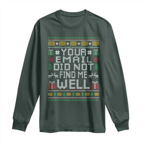 Funny Office Christmas Long Sleeve Shirt Your Email Did Not Find Me Well Holiday Work TS11 Dark Forest Green Print Your Wear