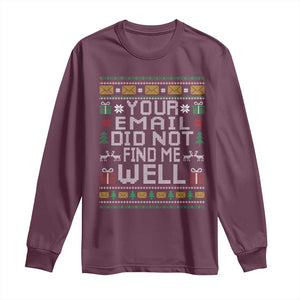 Funny Office Christmas Long Sleeve Shirt Your Email Did Not Find Me Well Holiday Work TS11 Maroon Print Your Wear