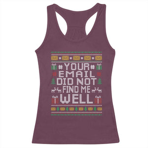 Funny Office Christmas Racerback Tank Top Your Email Did Not Find Me Well Holiday Work TS11 Maroon Print Your Wear