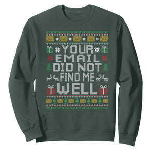 Funny Office Christmas Sweatshirt Your Email Did Not Find Me Well Holiday Work TS11 Dark Forest Green Print Your Wear