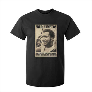 Fred Hampton Quote T Shirt For Kid You Can Kill A Revolutionary But You Cant Kill The Revolution TS11 Black Print Your Wear