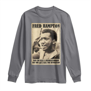 Fred Hampton Quote Long Sleeve Shirt You Can Kill A Revolutionary But You Cant Kill The Revolution TS11 Charcoal Print Your Wear
