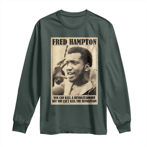 Fred Hampton Quote Long Sleeve Shirt You Can Kill A Revolutionary But You Cant Kill The Revolution TS11 Dark Forest Green Print Your Wear
