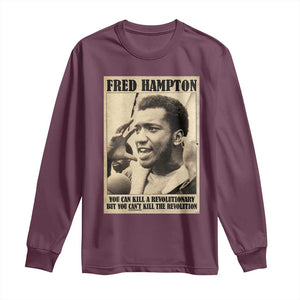 Fred Hampton Quote Long Sleeve Shirt You Can Kill A Revolutionary But You Cant Kill The Revolution TS11 Maroon Print Your Wear