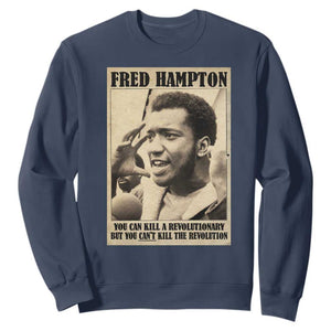 Fred Hampton Quote Sweatshirt You Can Kill A Revolutionary But You Cant Kill The Revolution TS11 Navy Print Your Wear