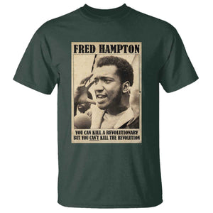 Fred Hampton Quote T Shirt You Can Kill A Revolutionary But You Cant Kill The Revolution TS11 Dark Forest Green Print Your Wear