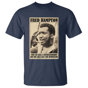 Fred Hampton Quote T Shirt You Can Kill A Revolutionary But You Cant Kill The Revolution TS11 Navy Print Your Wear