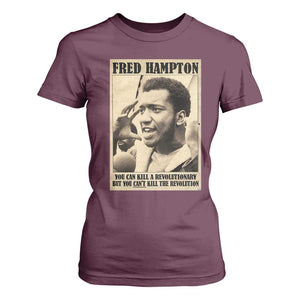 Fred Hampton Quote T Shirt For Women You Can Kill A Revolutionary But You Cant Kill The Revolution TS11 Maroon Print Your Wear