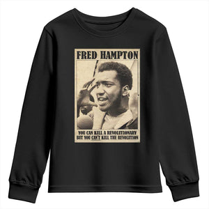 Fred Hampton Quote Youth Sweatshirt You Can Kill A Revolutionary But You Cant Kill The Revolution TS11 Black Print Your Wear