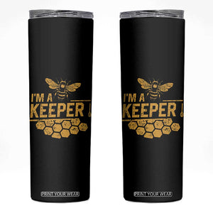 I Am A Keeper Skinny Tumbler Honey Bee Apiarist Funny Beekeeping TS11 Black Print Your Wear