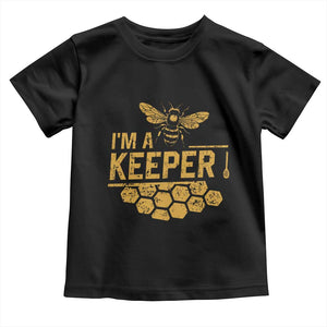 I Am A Keeper Toddler T Shirt Honey Bee Apiarist Funny Beekeeping TS11 Black Print Your Wear