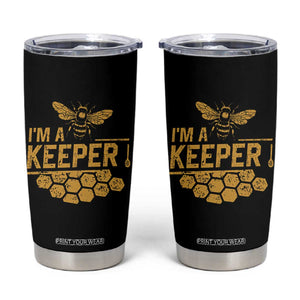 I Am A Keeper Tumbler Cup Honey Bee Apiarist Funny Beekeeping TS11 Black Print Your Wear