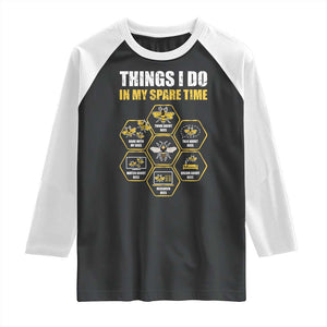 Funny Beekeeper Raglan Shirt Things I Do in My Spare Time Beekeeping TS11 Black White Print Your Wear