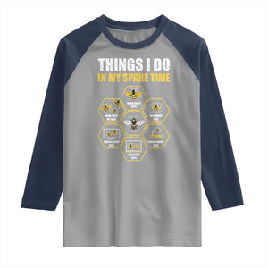 Funny Beekeeper Raglan Shirt Things I Do in My Spare Time Beekeeping TS11 Sport Gray Navy Print Your Wear