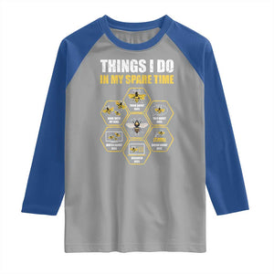 Funny Beekeeper Raglan Shirt Things I Do in My Spare Time Beekeeping TS11 Sport Gray Royal Print Your Wear