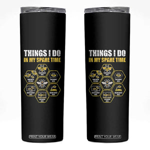 Funny Beekeeper Skinny Tumbler Things I Do in My Spare Time Beekeeping TS11 Black Print Your Wear